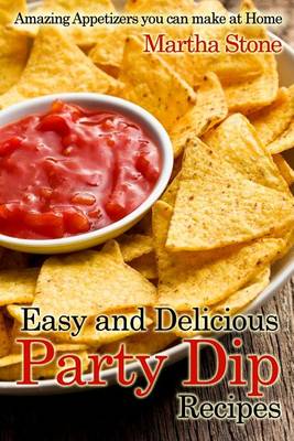 Book cover for Easy and Delicious Party Dip Recipes