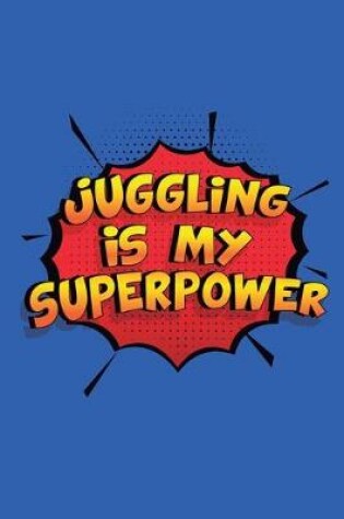 Cover of Juggling Is My Superpower