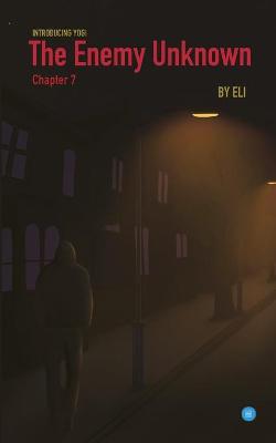 Book cover for The Enemy Unknown- Chapter 7