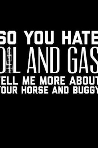 Cover of So You Hate Oil and Gas