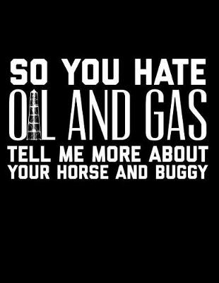 Book cover for So You Hate Oil and Gas