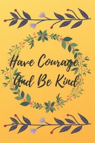 Cover of Have Courage And Be Kind