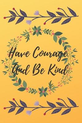 Book cover for Have Courage And Be Kind