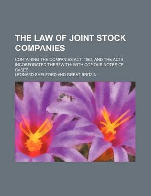 Book cover for The Law of Joint Stock Companies; Containing the Companies ACT, 1862, and the Acts Incorporated Therewith with Copious Notes of Cases