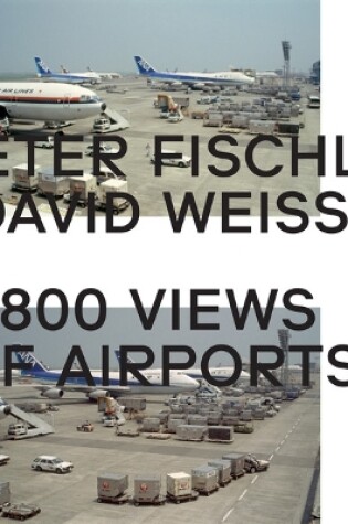 Cover of Peter Fischli & David Weiss: 800 Views of Airports