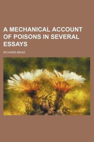 Cover of A Mechanical Account of Poisons in Several Essays