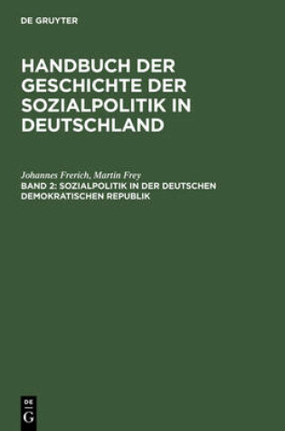 Cover of Handbuch der Geschichte der Sozialpolitik in Deutschland, Band 2, Sozialpolitik in der Deutschen Demokratischen Republik