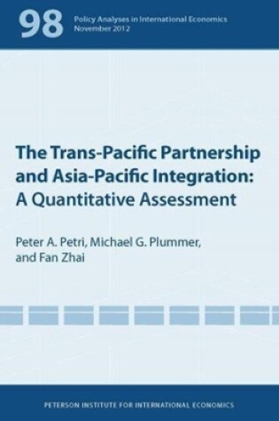 Cover of The Trans–Pacific Partnership and Asia–Pacific Integration – A Quantitative Assessment