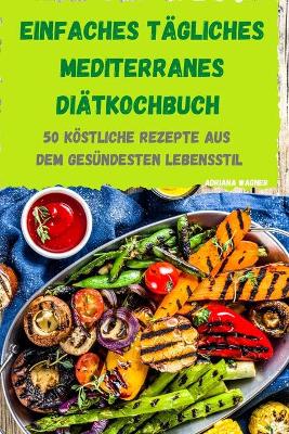 Cover of Einfaches tagliches mediterranes Diatkochbuch