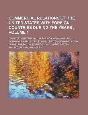 Book cover for Commercial Relations of the United States with Foreign Countries During the Years Volume 1