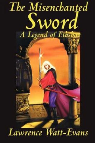Cover of Misenchanted Sword, The: A Legend of Ethshar