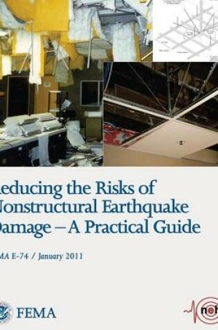 Cover of Reducing the Risks of Nonstructural Earthquake Damage - A Practical Guide (FEMA E-74 / January 2011)