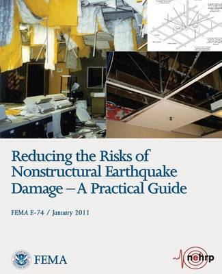 Book cover for Reducing the Risks of Nonstructural Earthquake Damage - A Practical Guide (FEMA E-74 / January 2011)