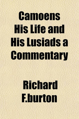 Book cover for Camoens His Life and His Lusiads a Commentary