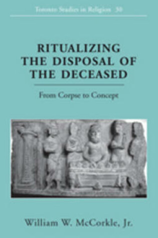 Cover of Ritualizing the Disposal of the Deceased