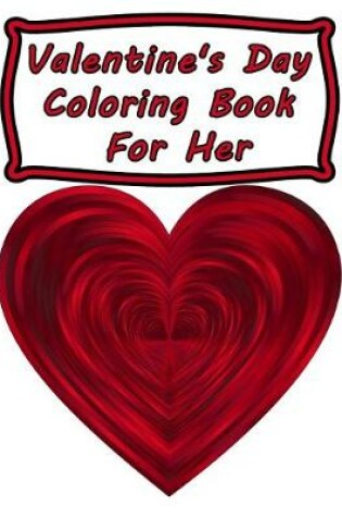 Cover of Valentine's Day Coloring Book For Her