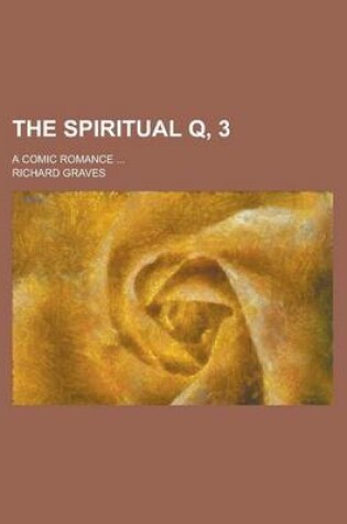 Cover of The Spiritual Q, 3; A Comic Romance ...