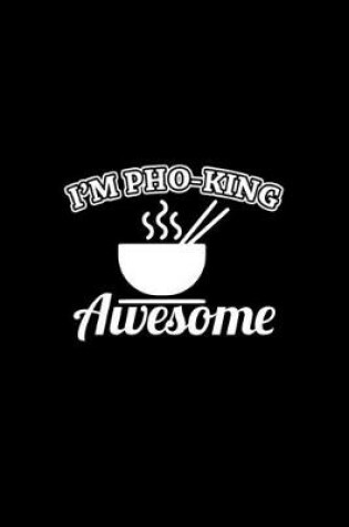 Cover of I'm pho-king awesome