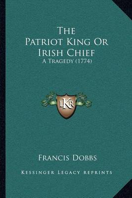 Book cover for The Patriot King or Irish Chief