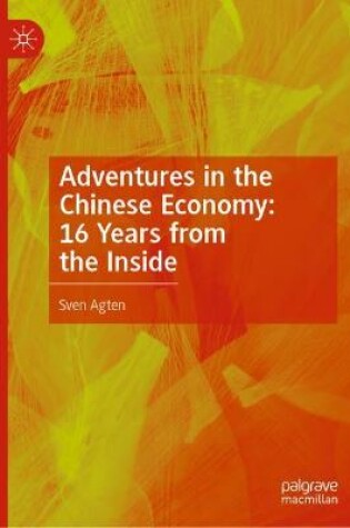 Cover of Adventures in the Chinese Economy: 16 Years from the Inside