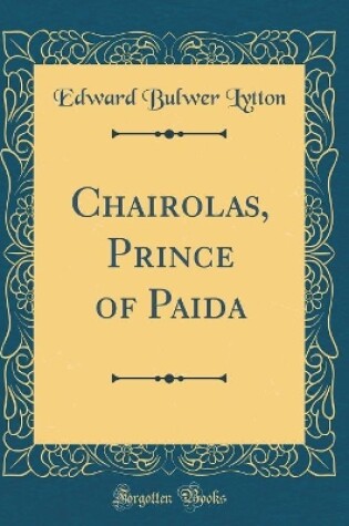 Cover of Chairolas, Prince of Paida (Classic Reprint)
