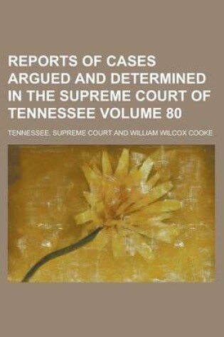 Cover of Reports of Cases Argued and Determined in the Supreme Court of Tennessee Volume 80