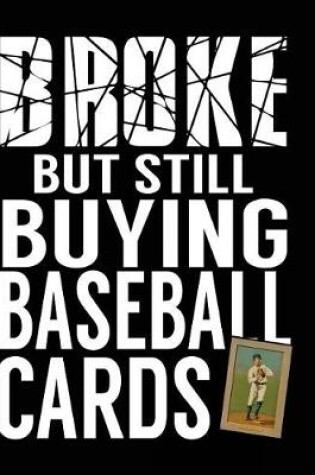 Cover of Broke But Still Buying Baseball Cards