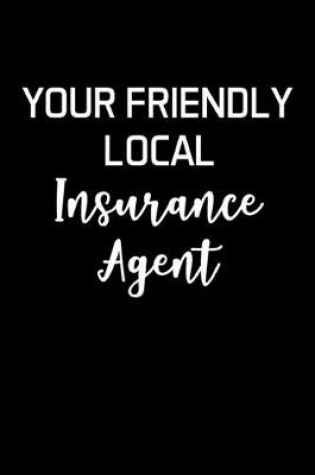 Cover of Your Friendly Local Insurance Agent