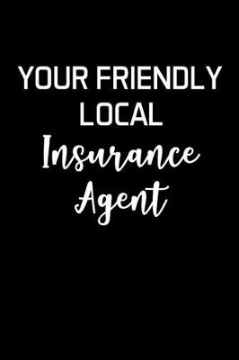 Book cover for Your Friendly Local Insurance Agent