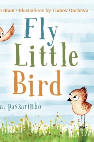 Cover of Fly, Little Bird - Voa, passarinho