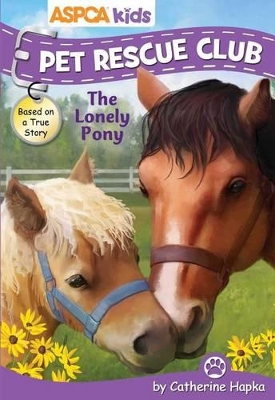 Cover of ASPCA Kids: Pet Rescue Club: The Lonely Pony, Volume 3