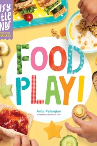 Busy Little Hands: Food Play!