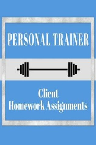 Cover of Personal Trainer Client Homework Assignments