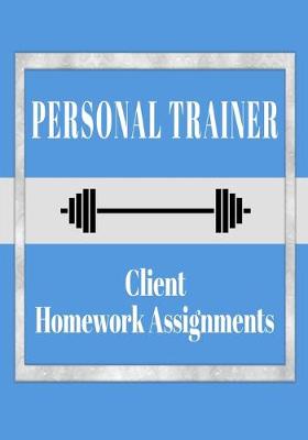 Book cover for Personal Trainer Client Homework Assignments