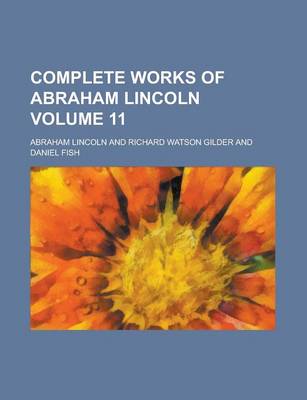 Book cover for Complete Works of Abraham Lincoln Volume 11