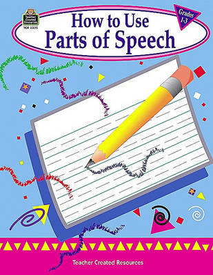 Book cover for How to Use Parts of Speech, Grades 1-3