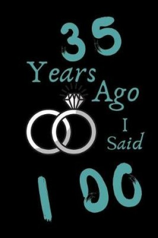 Cover of 35 Year Ago I Said I Do