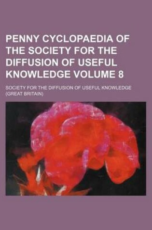 Cover of Penny Cyclopaedia of the Society for the Diffusion of Useful Knowledge Volume 8