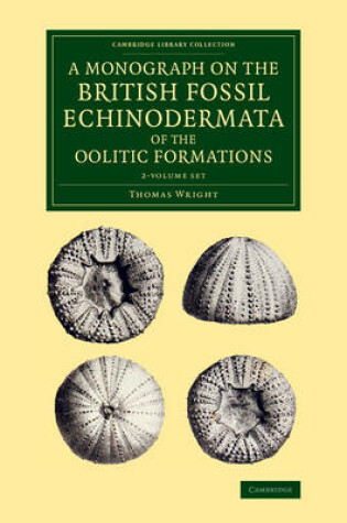 Cover of A Monograph on the British Fossil Echinodermata of the Oolitic Formations 2 Volume Set