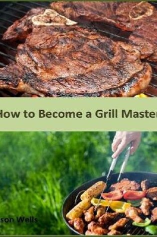 Cover of How to Become a Grill Master