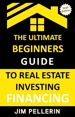 Cover of Ultimate Beginners Guide to Real Estate Investing Financing