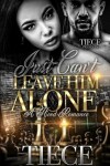 Book cover for Just Can't Leave Him Alone