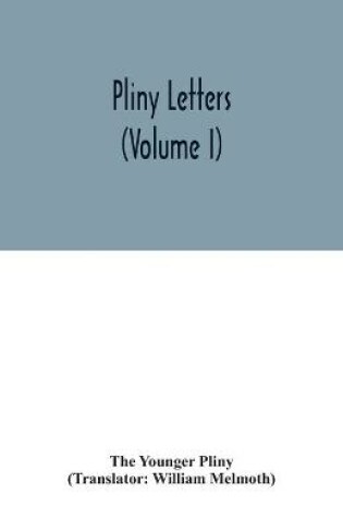 Cover of Pliny Letters (Volume I)