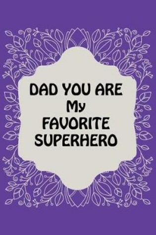 Cover of Dad You Are My Favorite Superhero