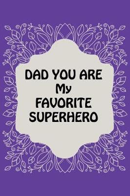 Cover of Dad You Are My Favorite Superhero