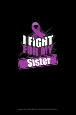 Cover of I Fight For My Sister