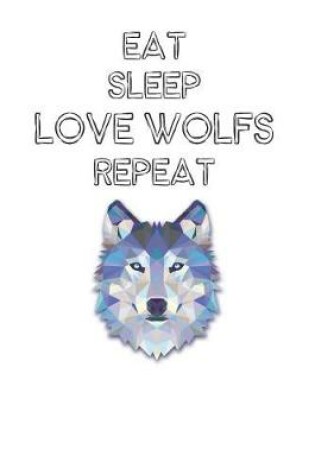 Cover of Eat Sleep Love Wolfs Repeat