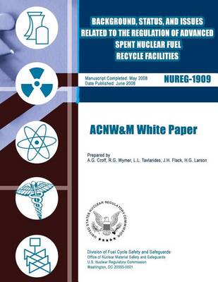 Book cover for Background, Status, and Issues Related to the Regulation of Advanced Spent Nuclear Fuel Recycle Facilities