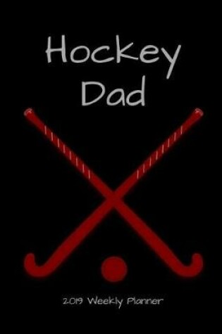 Cover of Hockey Dad 2019 Weekly Planner