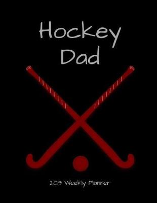 Book cover for Hockey Dad 2019 Weekly Planner